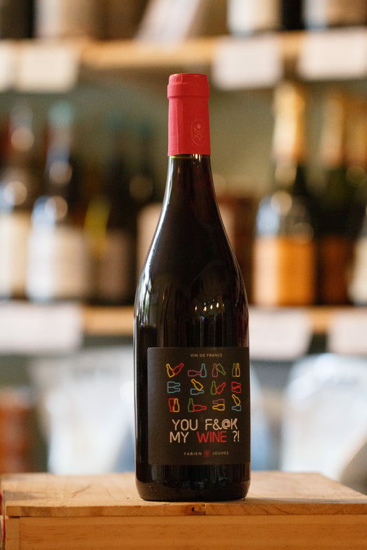 YOU F&@K MY WINE?! , FABIEN JOUVES, FRANCE, NV.